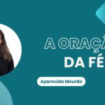 A oração da fé | Aparecida Mourão