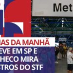 Greve em SP e Pacheco mira ministros do STF | Notícias da Manhã – 03/10/2023