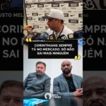 AUGUSTO MELO DIZ QUE O CORINTHIANS SEGUE DE OLHO NO MERCADO