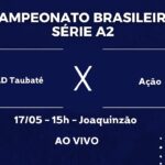 [AO VIVO e COM IMAGENS] AD Taubaté x Ação (MT) | Campeonato Brasileiro A2 2026