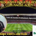 Terça Feira  dia 05/11/2024  Programa Bola na Rede – com Nacle A 1 –  Passos MG –